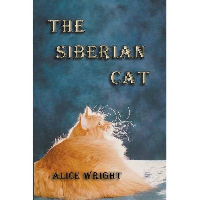 The Siberian Cat - by  Alice Wright (Paperback)