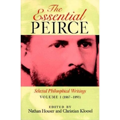 The Essential Peirce, Volume 1 - by  Nathan Houser & Christian J W Kloesel (Paperback)