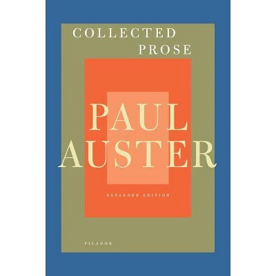 Collected Prose - by  Paul Auster (Paperback)