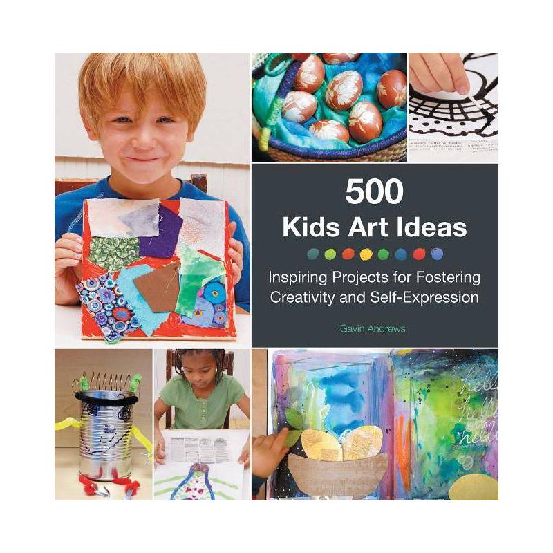 500 Kids Art Ideas - by  Gavin Andrews (Paperback), 1 of 2