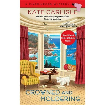 Crowned and Moldering - (Fixer-Upper Mystery) by  Kate Carlisle (Paperback)