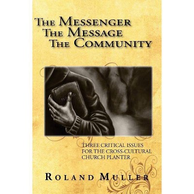 The Messenger, the Message and the Community - 3rd Edition by  Roland Muller (Paperback)