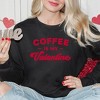 Simply Sage Market Women's Graphic Sweatshirt Coffee Is My Valentine - 2 of 3