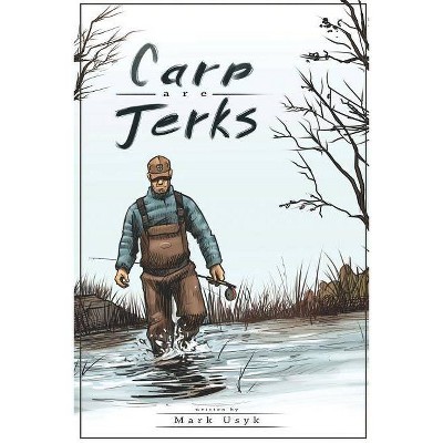 Carp Are Jerks - by  Mark J Usyk (Paperback)