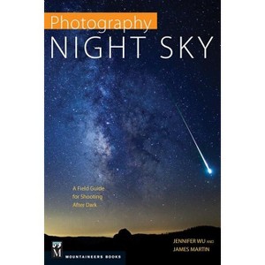 Photography: Night Sky - by  Jennifer Wu & James Martin (Paperback) - 1 of 1