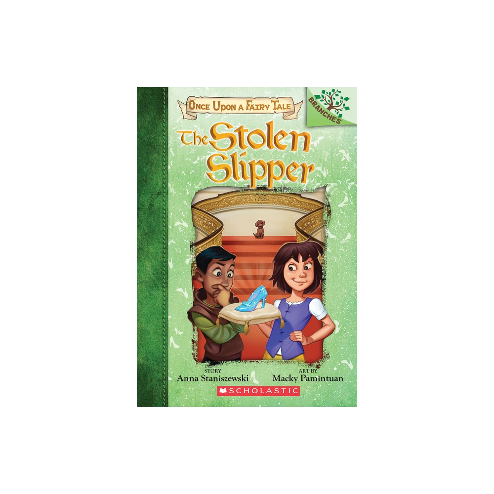 The Stolen Slipper: A Branches Book (Once Upon a Fairy Tale #2) - by Anna Staniszewski (Paperback)