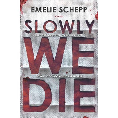 Slowly We Die - by  Emelie Schepp (Paperback)