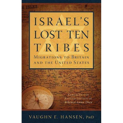 Israel's Lost Ten Tribes - by  Vaughn E Hansen (Paperback)