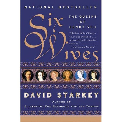 Six Wives - by  David Starkey (Paperback)