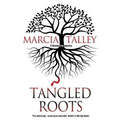 Tangled Roots - (Hannah Ives Mystery) by  Marcia Talley (Paperback)