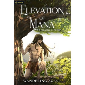Elevation of Mana - by  Wandering Agent (Paperback) - 1 of 1