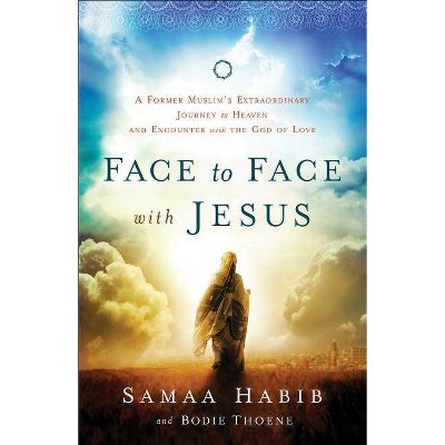 Face to Face with Jesus - by  Bodie Thoene & Samaa Habib (Paperback)