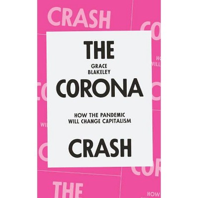 The Corona Crash - (Coronavirus Pamphlets) by  Grace Blakeley (Paperback)