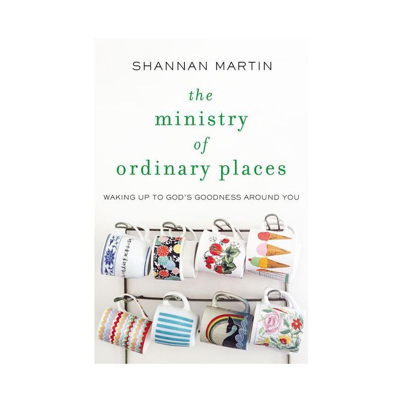 The Ministry of Ordinary Places - by  Shannan Martin (Paperback), 1 of 2