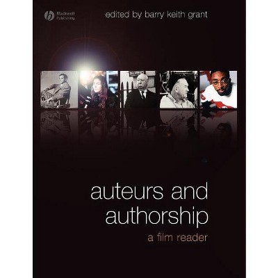 Auteurs and Authorship - by  Barry Keith Grant (Paperback)