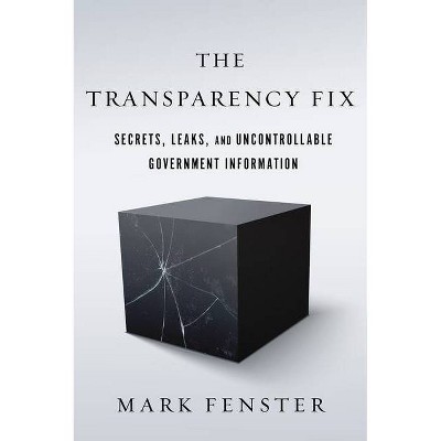 The Transparency Fix - by  Mark Fenster (Paperback)