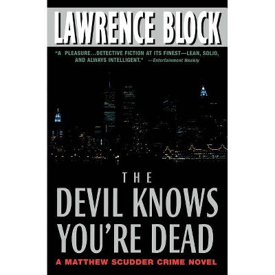 The Devil Knows You're Dead - (Matthew Scudder Mysteries) by  Lawrence Block (Paperback)