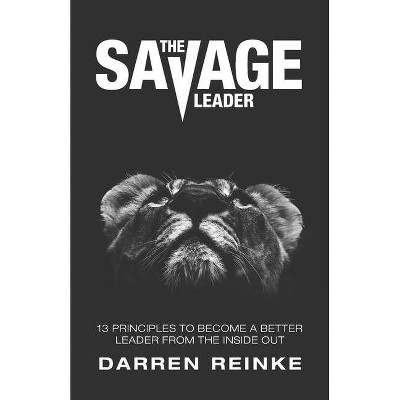 The Savage Leader - by  Darren Douglas Reinke (Paperback)