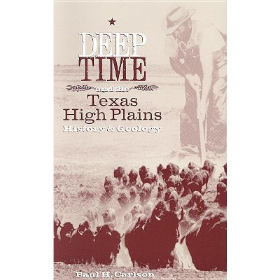Deep Time and the Texas High Plains - (Grover E. Murray Studies in the American Southwest) by Paul H Carlson