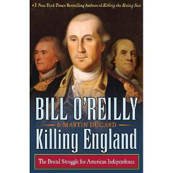 Killing England: The Brutal Struggle for American Independence (Hardcover) (Bill O'Reilly & Martin Dugard)