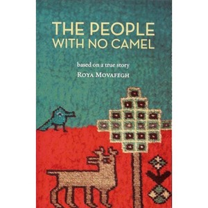 The People with No Camel - by  Roya Movafegh (Paperback) - 1 of 1