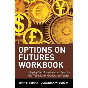Options on Futures Workbook - (Wiley Trading) by  John F Summa & Jonathan W Lubow (Paperback) - 1 of 1