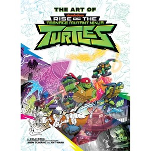 The Art of Rise of the Teenage Mutant Ninja Turtles - by  Colin Stein (Hardcover) - 1 of 1