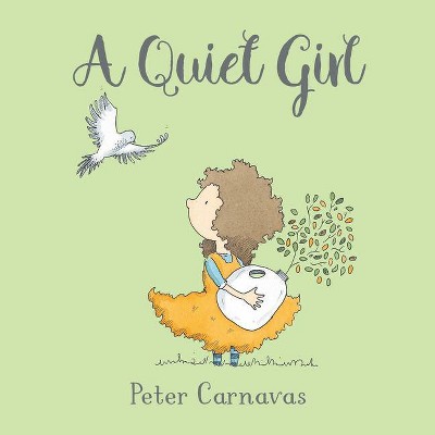 A Quiet Girl - by  Peter Carnavas (Hardcover)