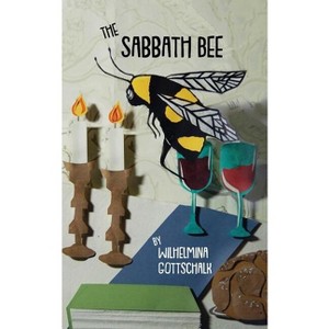 The Sabbath Bee - (Jewish Poetry Project) by  Wilhelmina Gottschalk (Paperback) - 1 of 1