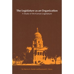 The Legislature as an Organization - by  Marvin A Harder & Raymond G Davis (Paperback) - 1 of 1