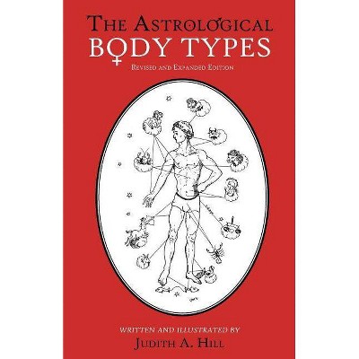 The Astrological Body Types - by  Judith a Hill (Paperback)