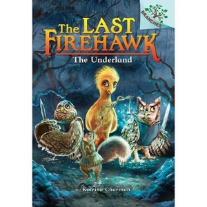 The Underland: A Branches Book (the Last Firehawk #11) - by Katrina Charman - 1 of 1