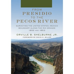 From Presidio to the Pecos River - by  Orville B Shelburne (Paperback) - 1 of 1