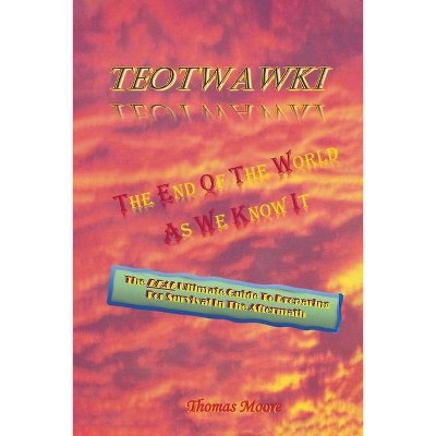 Teotwawki - by  Thomas Moore (Paperback)