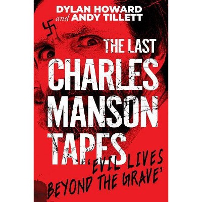 The Last Charles Manson Tapes - (Front Page Detectives) by  Dylan Howard & Andy Tillett (Hardcover)