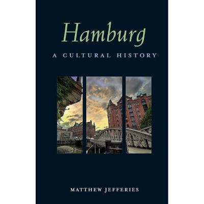 Hamburg - (Interlink Cultural Histories) by  Matthew Jefferies (Paperback)