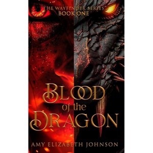Blood of the Dragon - by  Amy Elizabeth Johnson (Hardcover) - 1 of 1