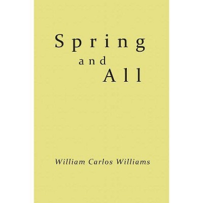 Spring and All - by  William Carlos Williams (Paperback)