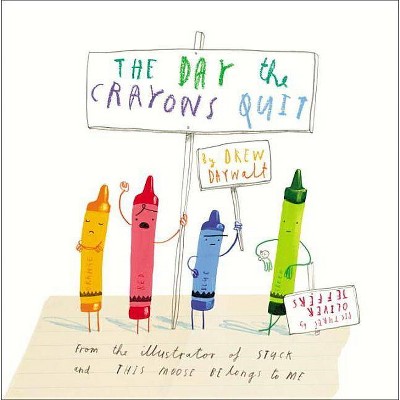 The Day the Crayons Quit  by Drew Daywalt and Oliver Jeffers