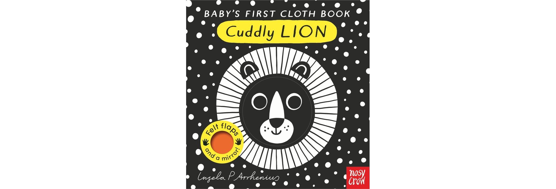 Baby's First Cloth Book: Cuddly Lion - by  Nosy Crow Ltd (Bath Book)