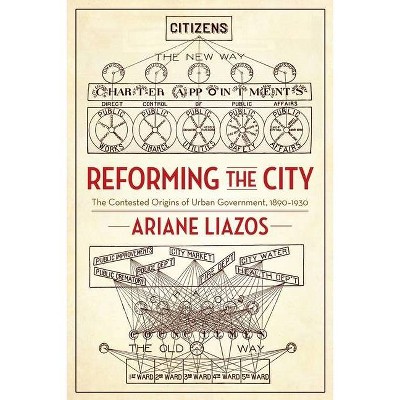 Reforming the City - by  Ariane Liazos (Paperback)