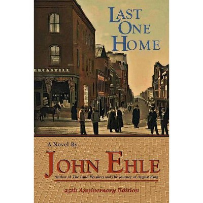 Last One Home - by  John Ehle (Paperback)