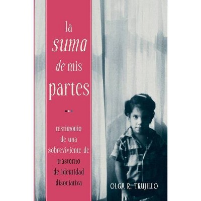 La Suma de Mis Partes - by  Olga Trujillo (Paperback)