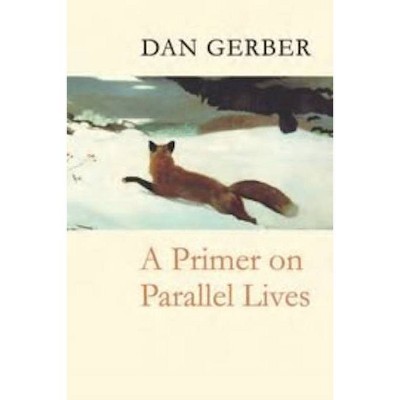 A Primer on Parallel Lives - by  Dan Gerber (Paperback)