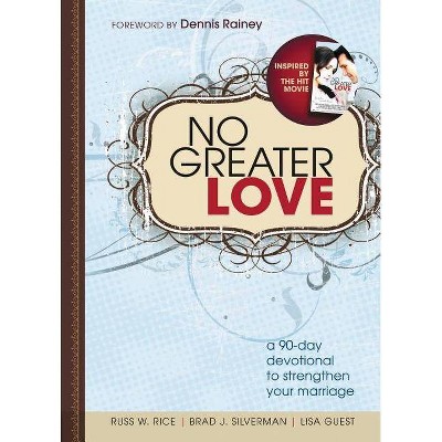 No Greater Love - by  Russ Rice & Brad Silverman & Lisa Guest (Paperback)