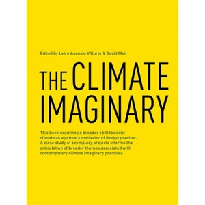 The Climate Imaginary - by  Leire Asensio Villoria & David Mah (Hardcover) - 1 of 1