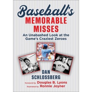 Baseball's Memorable Misses - by  Dan Schlossberg (Paperback) - 1 of 1