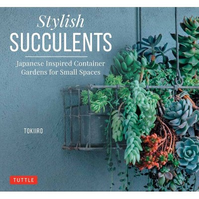 Stylish Succulents - by  Yoshinobu Kondo & Tomomi Kondo (Hardcover)