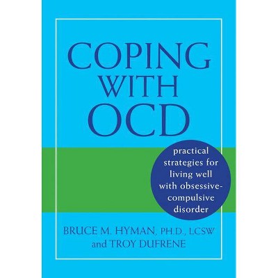 Coping with OCD - by  Bruce M Hyman & Troy Dufrene (Paperback)