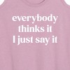 Women's - Instant Message - Everybody Thinks It I Just Say It Graphic Racerback Tank - 2 of 4